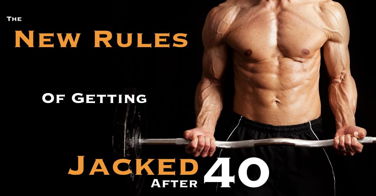 How To Get Jacked After 40