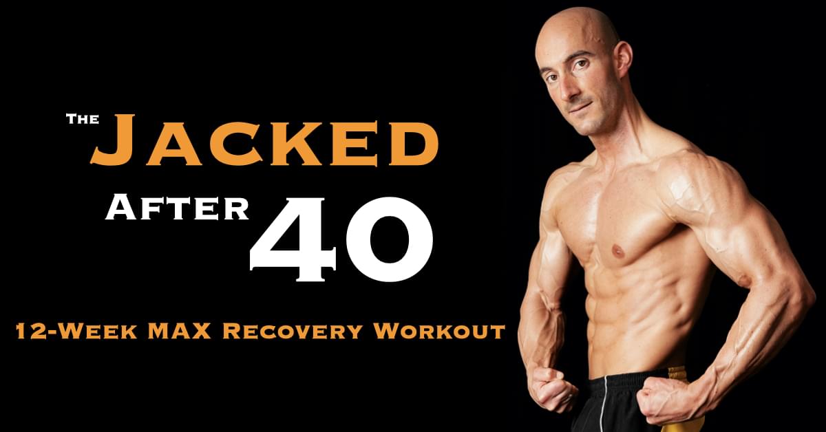 Jacked After 40 Max Recovery Workout Plan